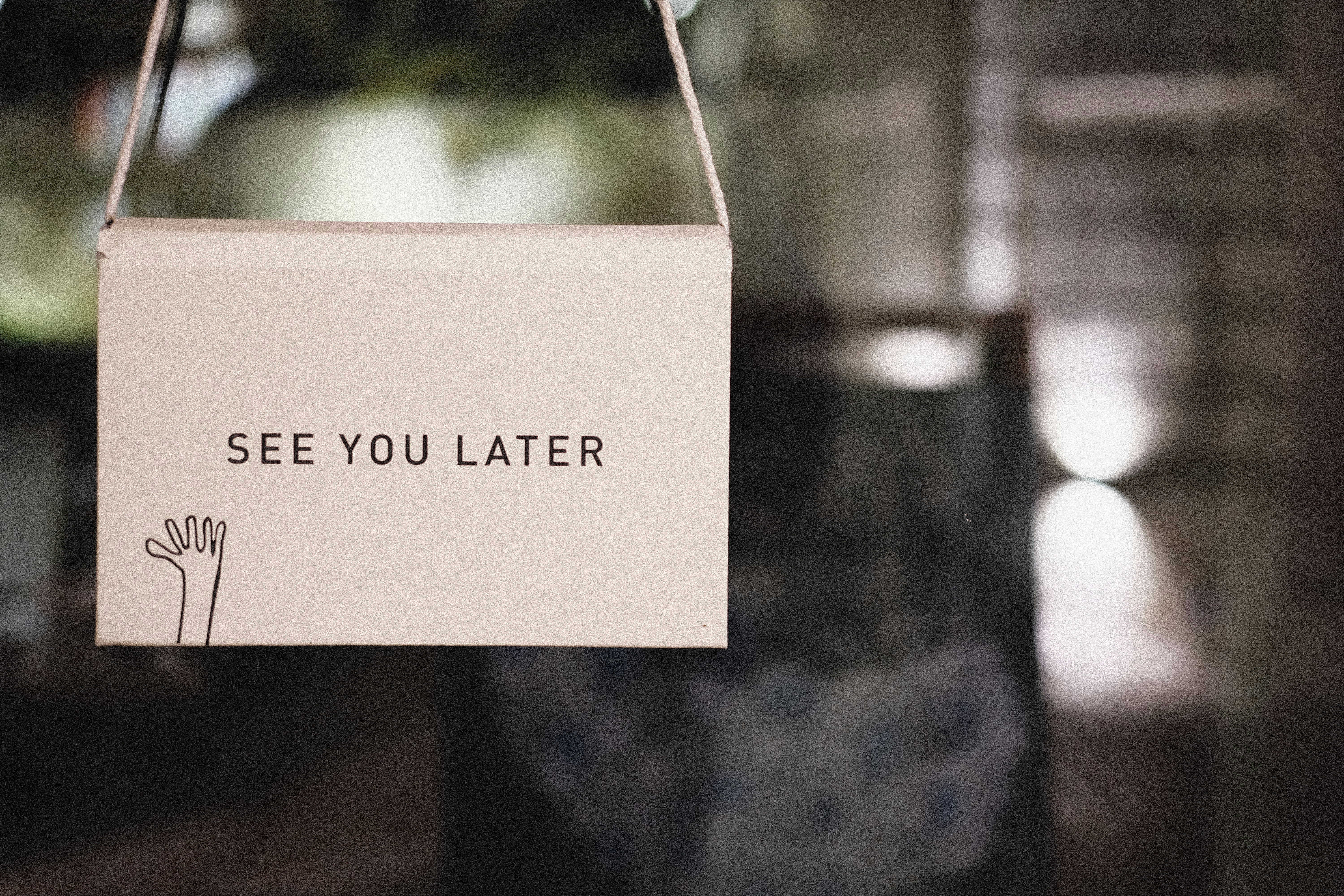 Sign reading ‘See you later’ symbolising letting go of bad customers to improve cash flow and business growth